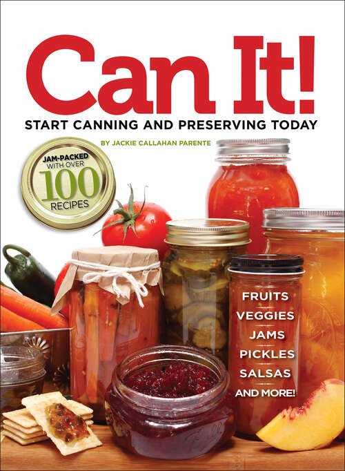 Book cover of Can it! Start Canning and Preserving at Home Today