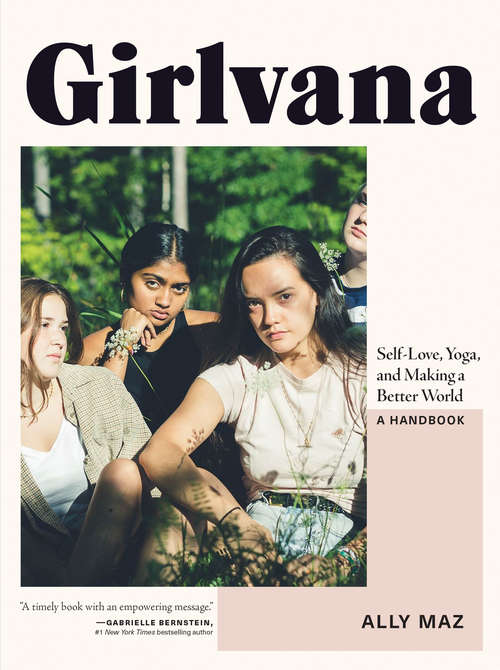 Book cover of Girlvana: Self-Love, Yoga, and Making a Better World--A Handbook