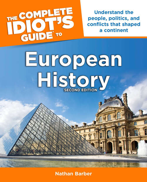 Book cover of The Complete Idiot's Guide to European History, 2nd Edition: Understand the People, Politics, and Conflicts That Shaped a Continent