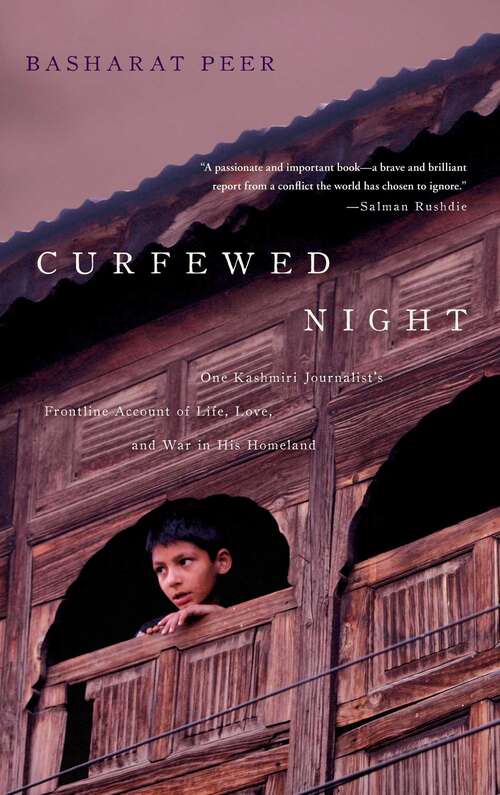 Book cover of Curfewed Night: One Kashmiri Journalist's Frontline Account of Life, Love, and War in His Homeland