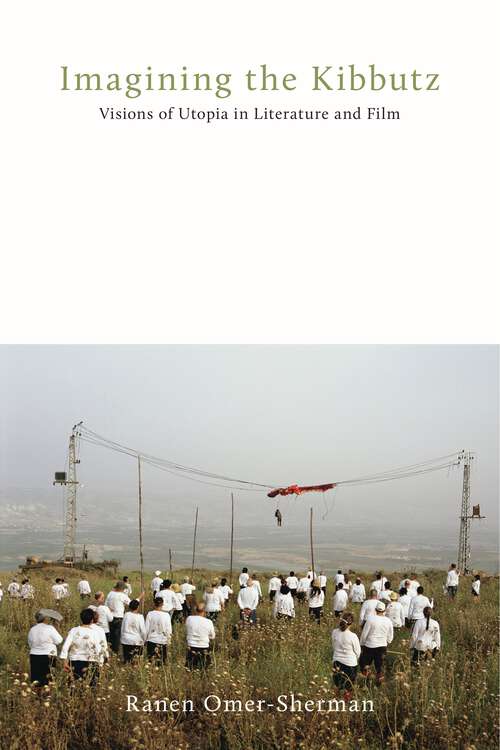 Book cover of Imagining the Kibbutz: Visions of Utopia in Literature and Film (Dimyonot)
