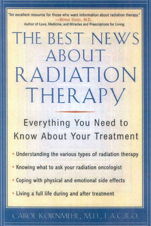 Book cover of The Best News About Radiation Therapy: Everything You Need to Know About Your Treatment