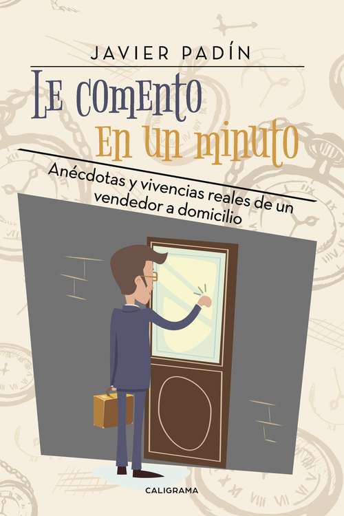 Book cover of Le comento en un minuto: Anécdotas y vivencias reales de un vendedor a domicilio