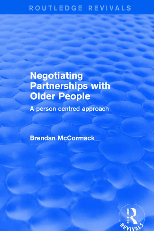 Negotiating Partnerships with Older People: A Person Centred Approach (Routledge Revivals)