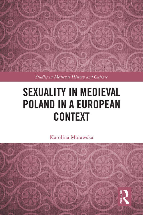 Book cover of Sexuality in Medieval Poland in a European Context (1) (Studies in Medieval History and Culture)