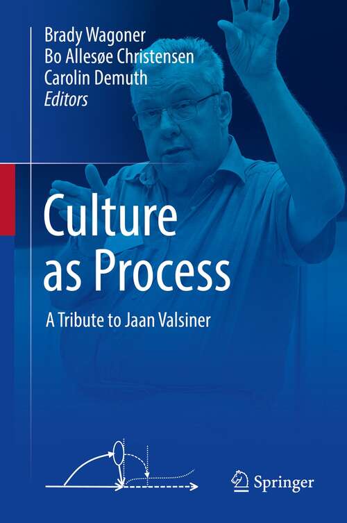Culture as Process: A Tribute to Jaan Valsiner