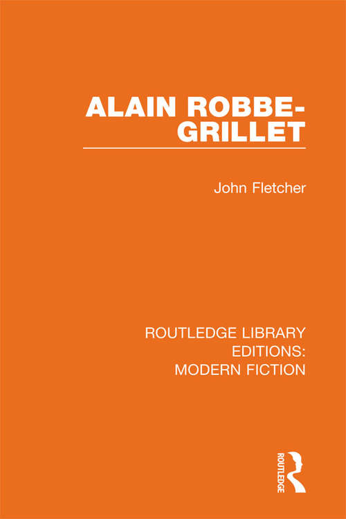 Alain Robbe-Grillet (Routledge Library Editions: Modern Fiction #16)
