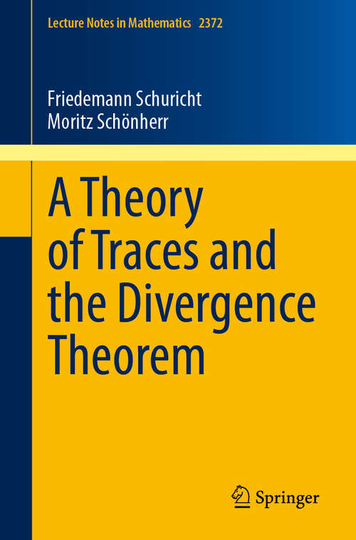 Book cover of A Theory of Traces and the Divergence Theorem (Lecture Notes in Mathematics #2372)