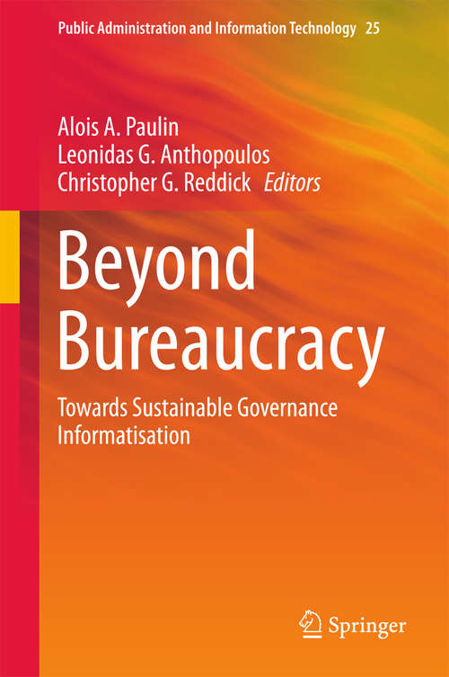 Beyond Bureaucracy: Towards Sustainable Governance Informatisation (Public Administration and Information Technology #25)