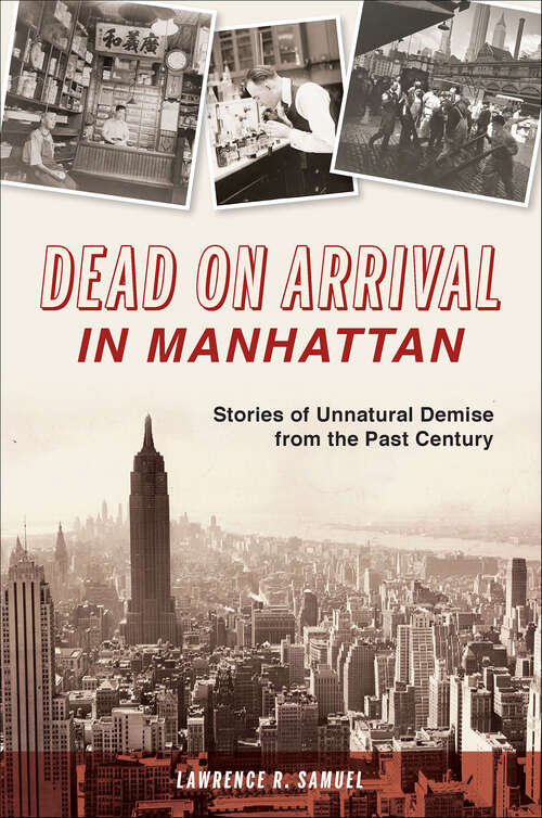 Book cover of Dead on Arrival in Manhattan: Stories of Unnatural Demise from the Past Century
