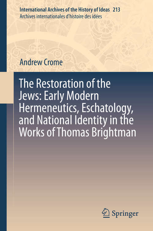 Book cover of The Restoration of the Jews: Early Modern Hermeneutics, Eschatology, and National Identity in the Works of Thomas Brightman