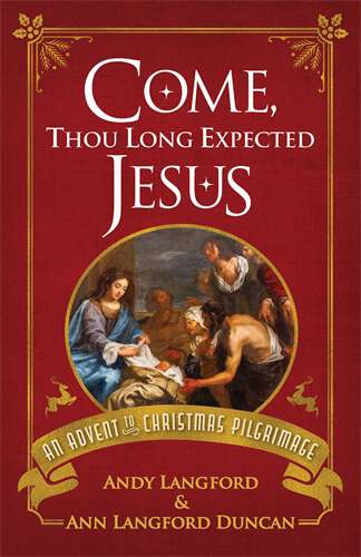 Book cover of Come, Thou Long Expected Jesus: An Advent to Christmas Pilgrimage (Come, Thou Long Expected Jesus [ePub])