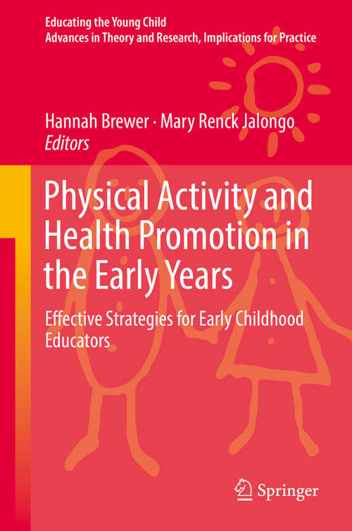 Book cover of Physical Activity and Health Promotion in the Early Years: Effective Strategies for Early Childhood Educators (Educating the Young Child #14)