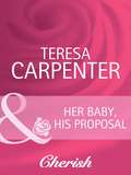 Her Baby, His Proposal (Baby On Board Ser. #Book 12)