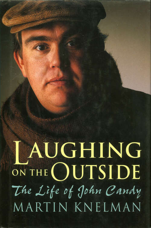 Book cover of Laughing on the Outside: The Life of John Candy