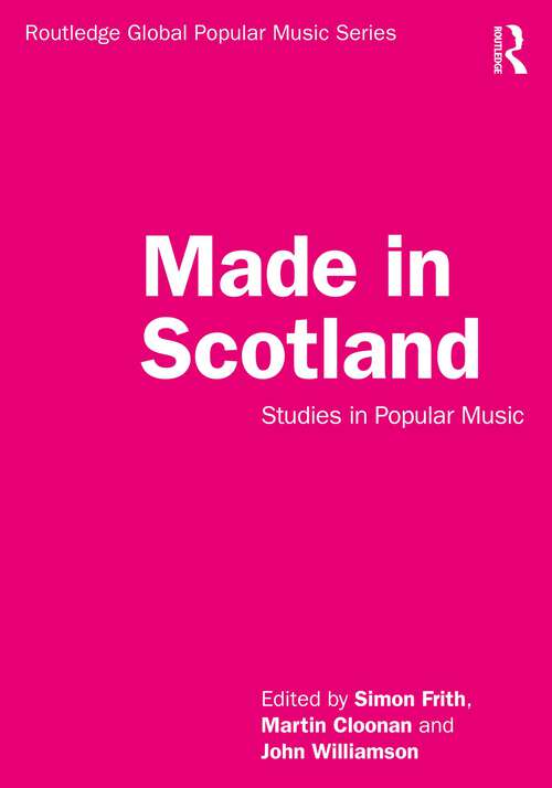 Book cover of Made in Scotland: Studies in Popular Music (Routledge Global Popular Music Series)