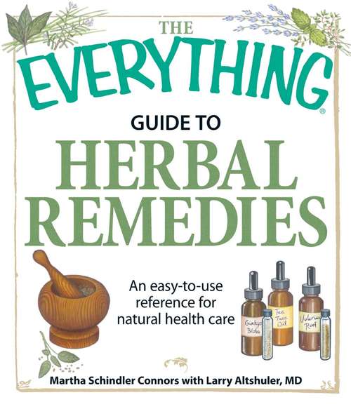 Book cover of The Everything Guide to Herbal Remedies: An easy-to-use reference for natural health care