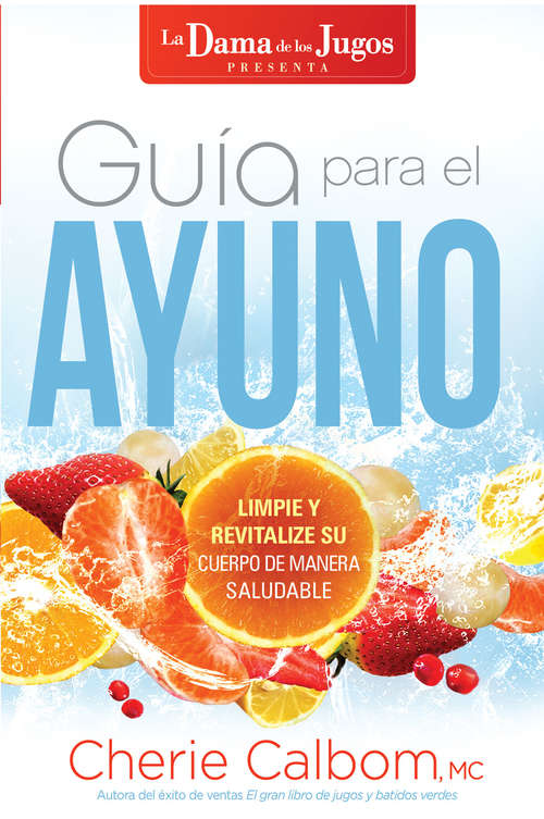 Book cover of Guía para el ayuno / The Juice Lady's Guide to Fasting: Limpie y revitalice su cuerpo de manera saludable