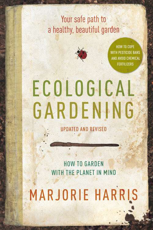 Book cover of Ecological Gardening: Your Path to a Healthy Garden