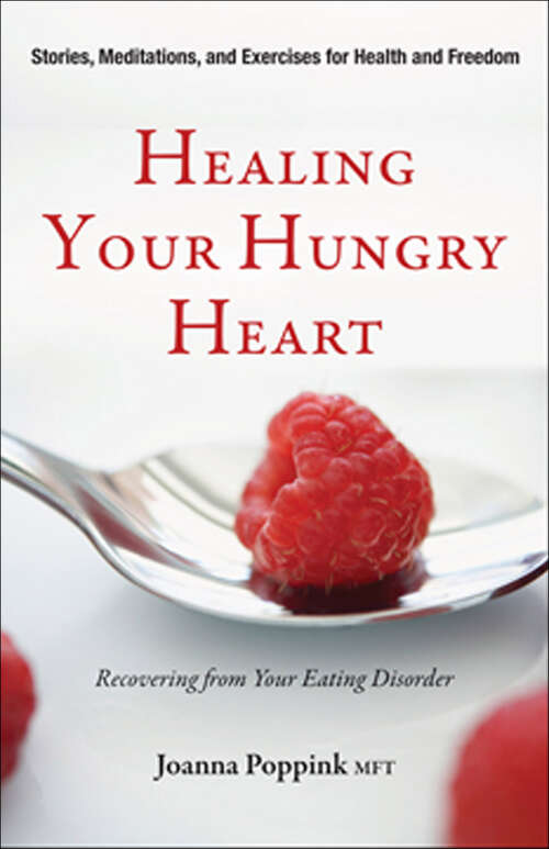 Book cover of Healing Your Hungry Heart: Recovering from Your Eating Disorder