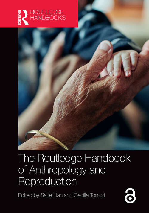 The Routledge Handbook of Anthropology and Reproduction (Routledge Anthropology Handbooks)