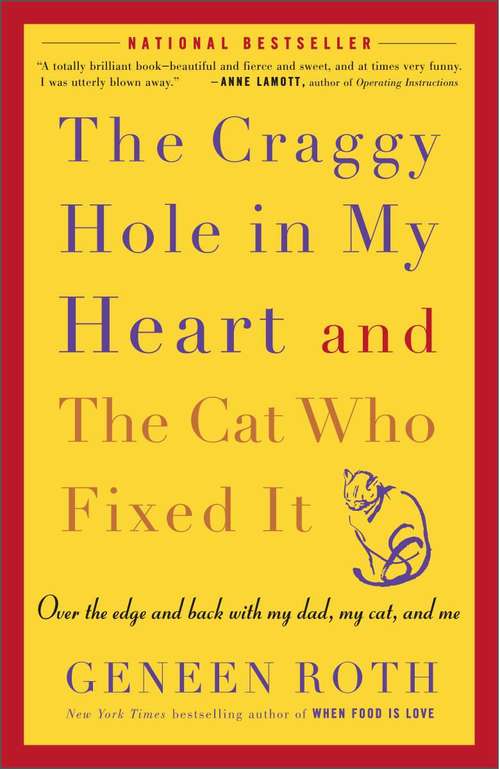 Book cover of The Craggy Hole in My Heart and the Cat Who Fixed It: Over the Edge and Back with My Dad, My Cat, and Me