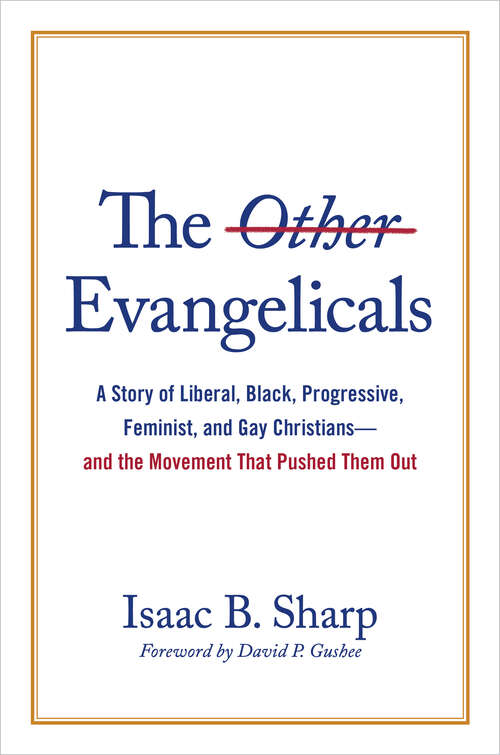 Book cover of The Other Evangelicals: A Story of Liberal, Black, Progressive, Feminist, and Gay Christians—and the Movement That Pushed Them Out