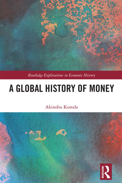 Book cover of A Global History of Money (Routledge Explorations in Economic History)