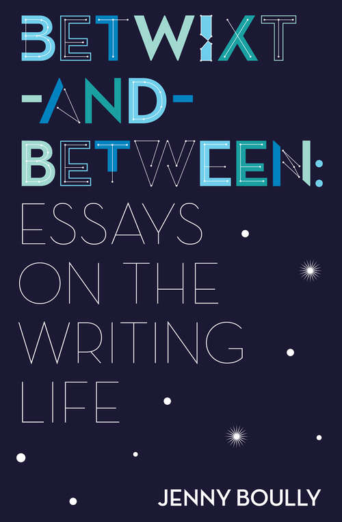 Book cover of Betwixt-and-Between: Essays on the Writing Life