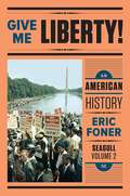Give Me Liberty!: An American History (Vol #2)