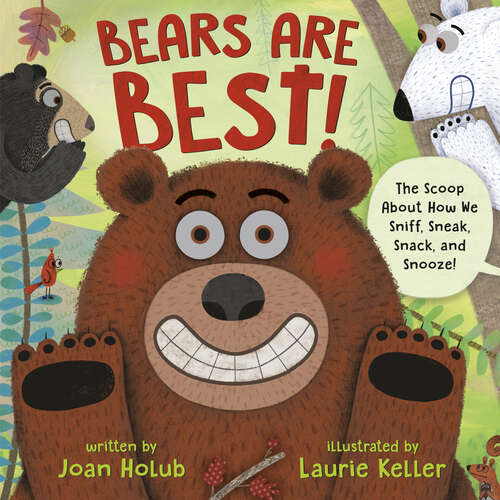 Book cover of Bears Are Best!: The scoop about how we sniff, sneak, snack, and snooze!