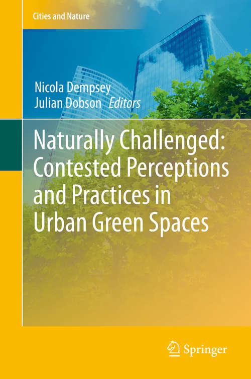 Naturally Challenged: Contested Perceptions and Practices in Urban Green Spaces (Cities and Nature)