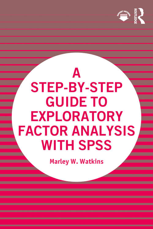 A Step-by-Step Guide to Exploratory Factor Analysis with SPSS