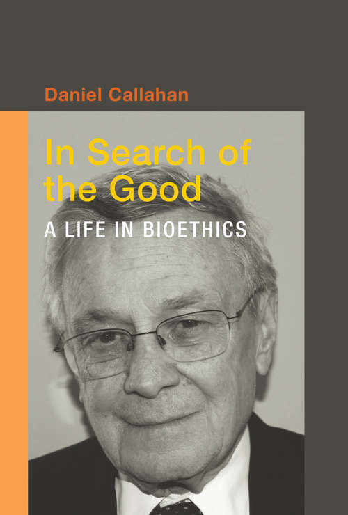 Book cover of In Search of the Good: A Life in Bioethics (Basic Bioethics)
