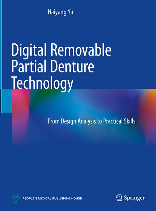 Book cover of Digital Removable Partial Denture Technology: From Design Analysis to Practical Skills (1st ed. 2023)