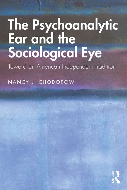 Book cover of The Psychoanalytic Ear and the Sociological Eye: Toward an American Independent Tradition