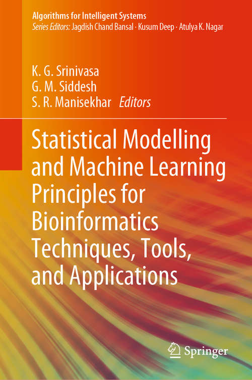 Book cover of Statistical Modelling and Machine Learning Principles for Bioinformatics Techniques, Tools, and Applications (1st ed. 2020) (Algorithms for Intelligent Systems)