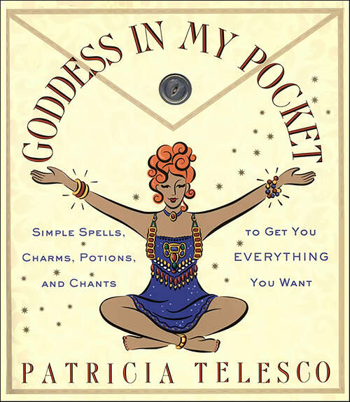 Book cover of Goddess in My Pocket: Simple Spells, Charms, Potions, and Chants to Get You Everything You Want