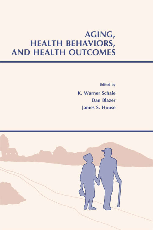 Aging, Health Behaviors, and Health Outcomes (Social Structure and Aging Series)
