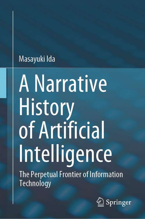 Book cover of A Narrative History of Artificial Intelligence: The Perpetual Frontier of Information Technology (2024)