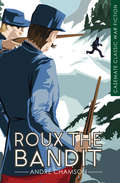 Roux the Bandit: A Novel (Casemate Classic War Fiction #8)