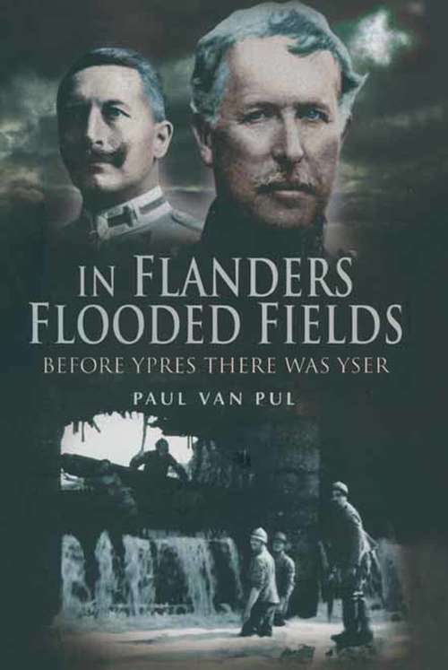 In Flanders Flooded Fields: Before Ypres There Was Yser