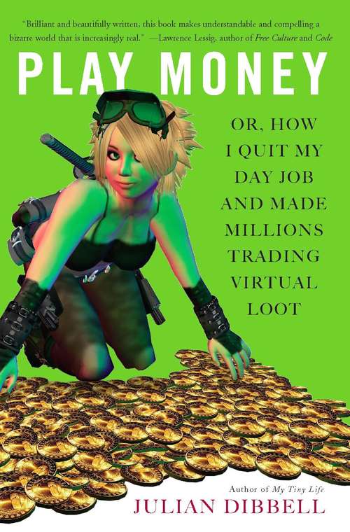 Book cover of Play Money: Or, How I Quit My Day Job and Made Millions Trading Virtual Loot