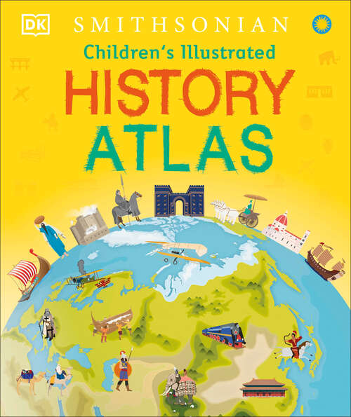 Book cover of Children's Illustrated History Atlas (Children's Illustrated Atlas)