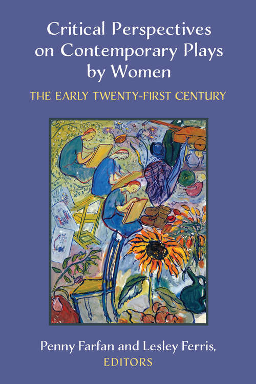 Book cover of Critical Perspectives on Contemporary Plays by Women: The Early Twenty-First Century