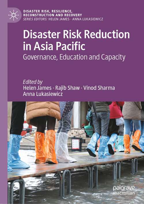 Disaster Risk Reduction in Asia Pacific: Governance, Education and Capacity (Disaster Risk, Resilience, Reconstruction and Recovery)