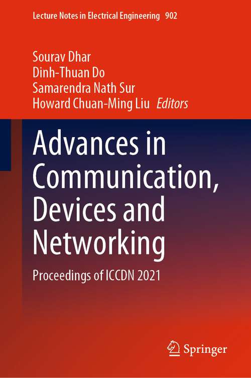 Advances in Communication, Devices and Networking: Proceedings of ICCDN 2021 (Lecture Notes in Electrical Engineering #902)