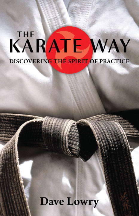 Book cover of The Karate Way: Discovering the Spirit of Practice