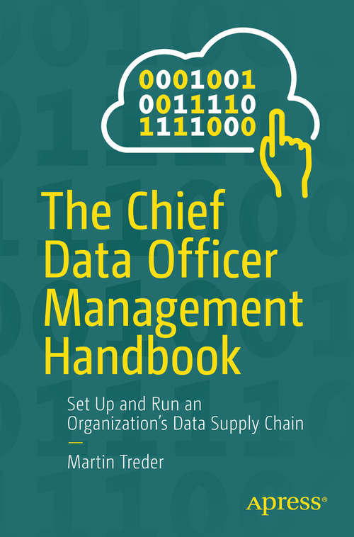 Book cover of The Chief Data Officer Management Handbook: Set Up and Run an Organization’s Data Supply Chain (1st ed.)