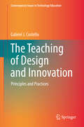 The Teaching of Design and Innovation: Principles and Practices (Contemporary Issues in Technology Education)
